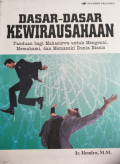 Dasar-Dasar Kewirausahaan : Panduan bagi Mahasiswa untuk Mengenal, Memahami, dan Memasuki Dunia Bisnis