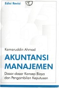 Akuntansi Manajemen: Dasar-Dasar Konsep Biaya dan Pengambilan Keputusan