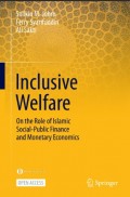 Inclusive Welfare: On the Role of Islamic Social Public Finance and Monetary Economics
